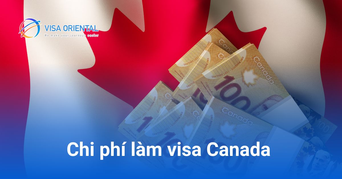 Làm visa Canada tốn bao nhiêu tiền? Cập nhật phí xin visa Canada