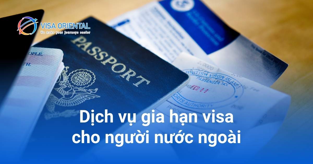 Dịch vụ gia hạn visa Việt Nam cho người nước ngoài