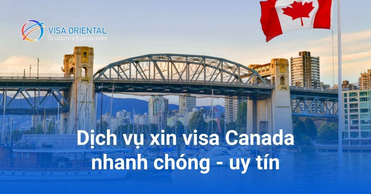 Dịch vụ visa Canada nhanh chóng – đơn giản – tận tâm tại TPHCM và Hà Nội